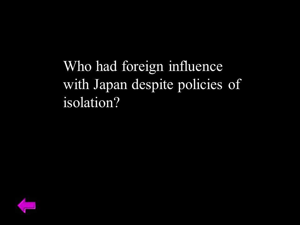 Who had foreign influence with Japan despite policies of isolation