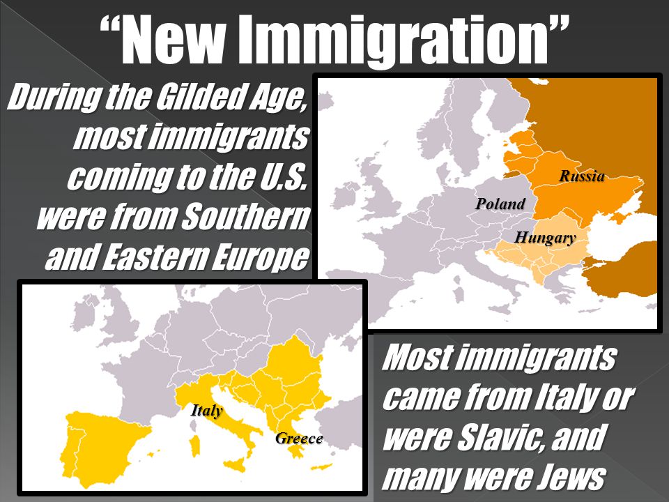 New Immigration During the Gilded Age, most immigrants coming to the U.S.