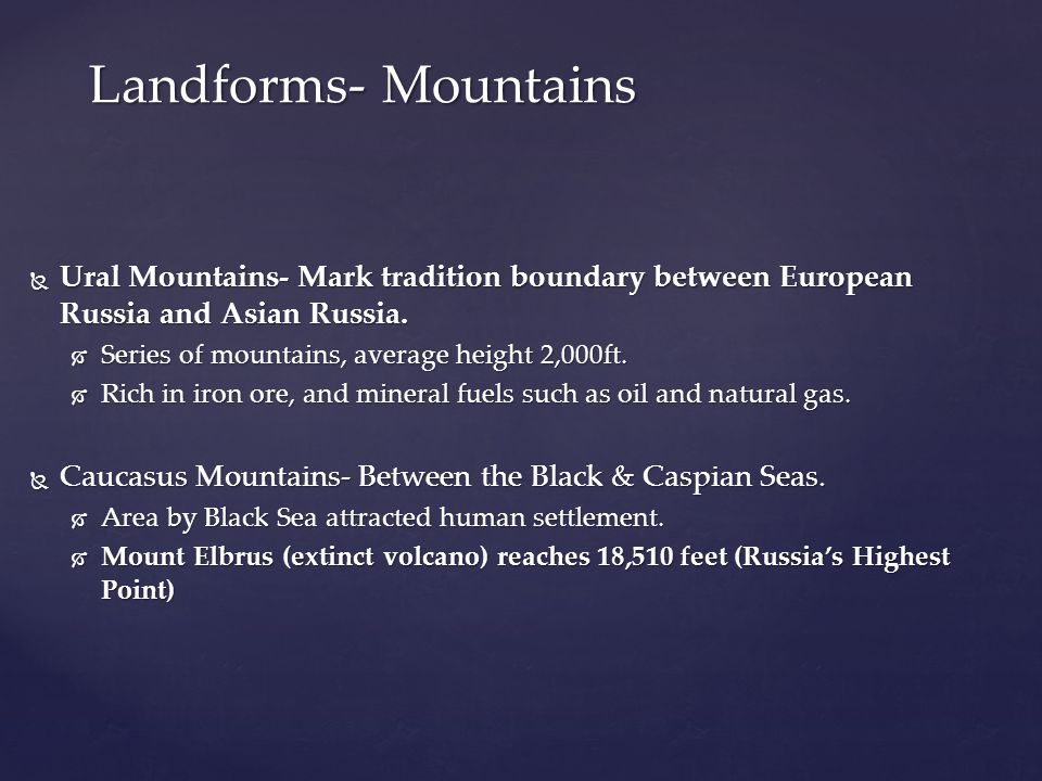  Ural Mountains- Mark tradition boundary between European Russia and Asian Russia.