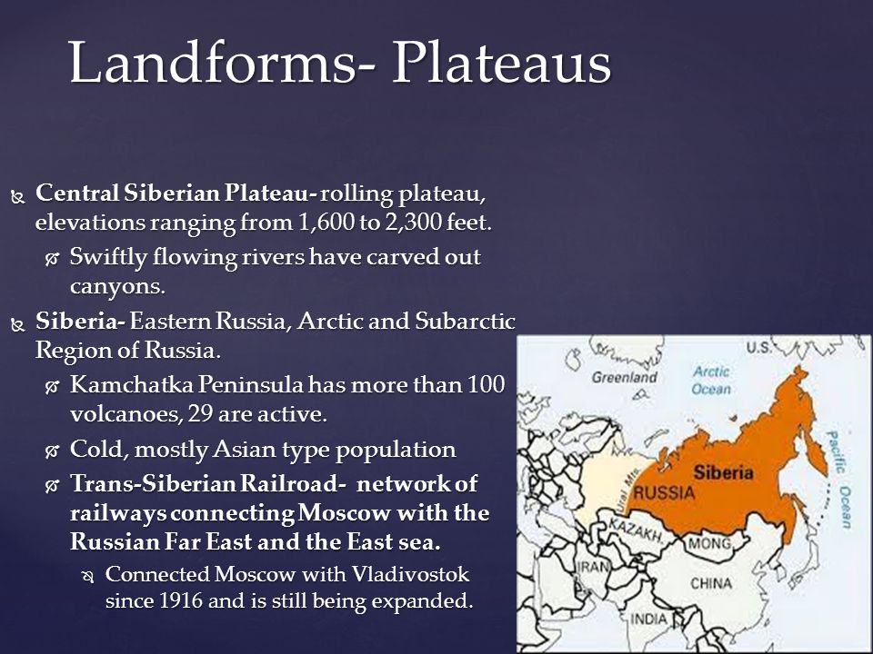  Central Siberian Plateau- rolling plateau, elevations ranging from 1,600 to 2,300 feet.
