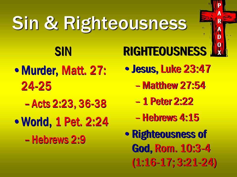 Sin & Righteousness SIN Murder, Matt. 27: –Acts 2:23, World, 1 Pet.