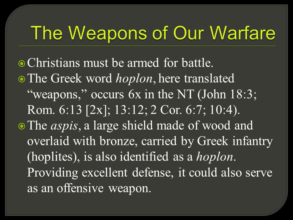  Christians must be armed for battle.