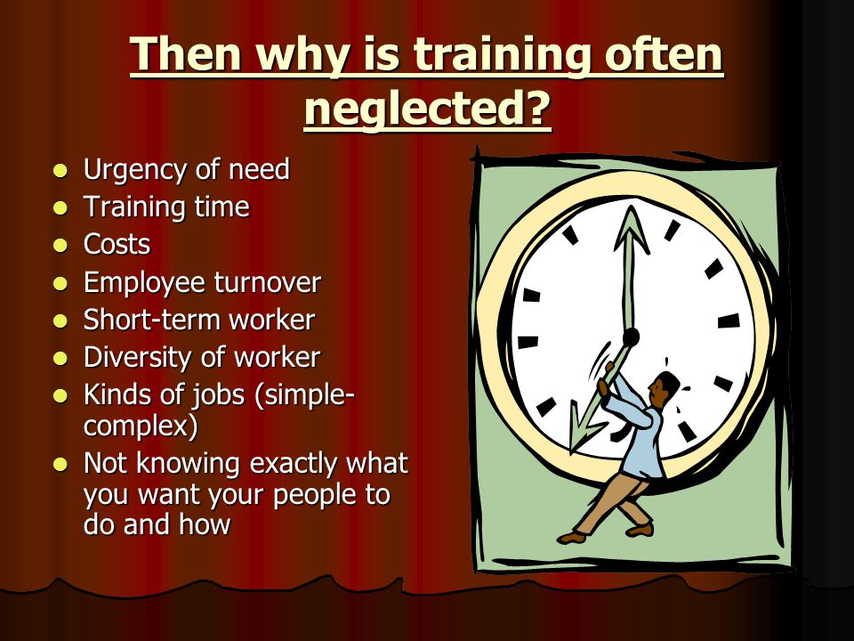 Then why is training often neglected.