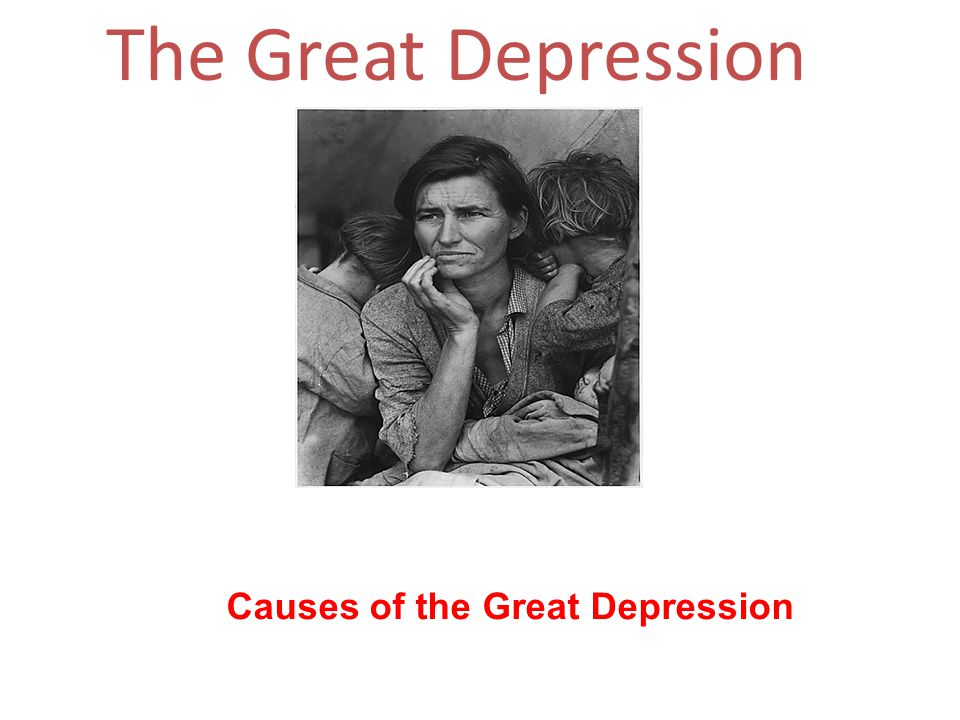 The Great Depression Causes of the Great Depression