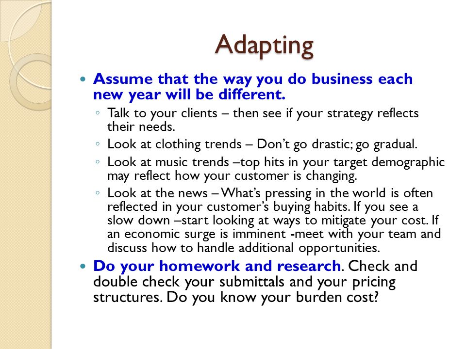 Adapting Assume that the way you do business each new year will be different.