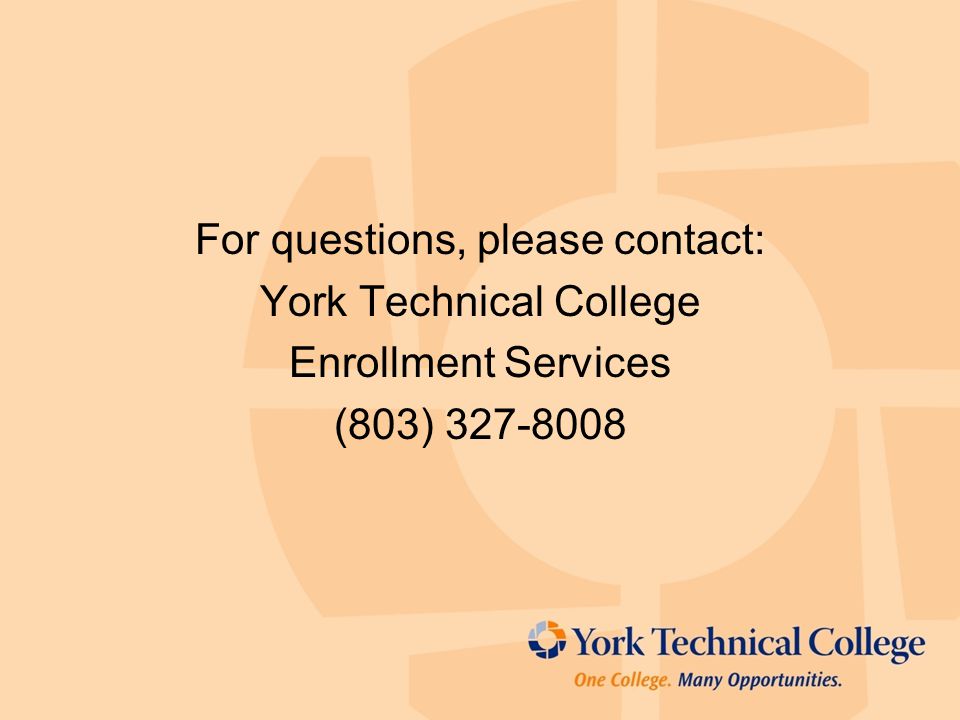 For questions, please contact: York Technical College Enrollment Services (803)