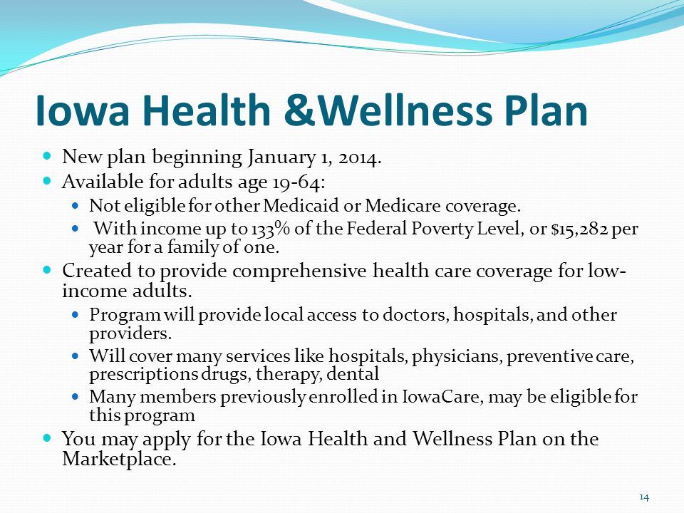Iowa Health &Wellness Plan New plan beginning January 1, 2014.