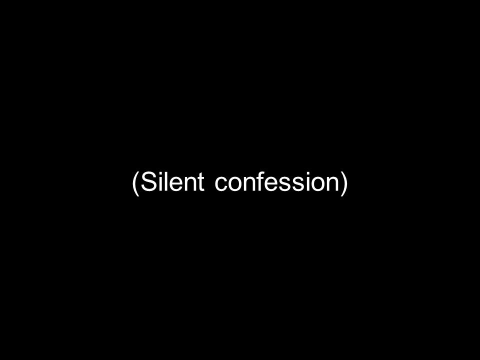 (Silent confession)
