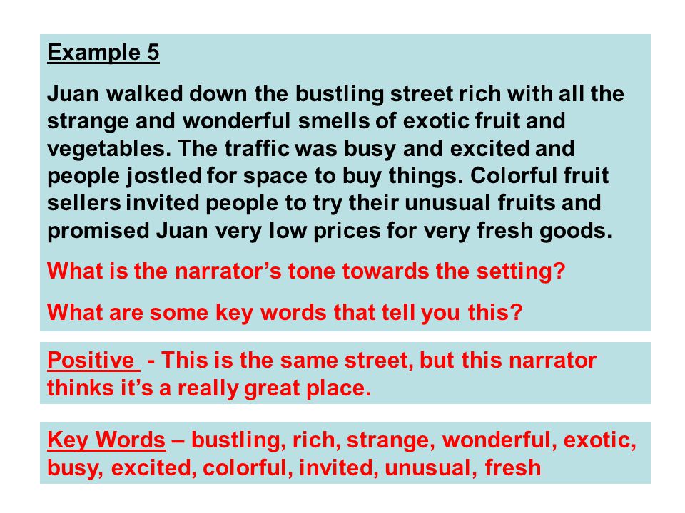 Example 5 Juan walked down the bustling street rich with all the strange and wonderful smells of exotic fruit and vegetables.
