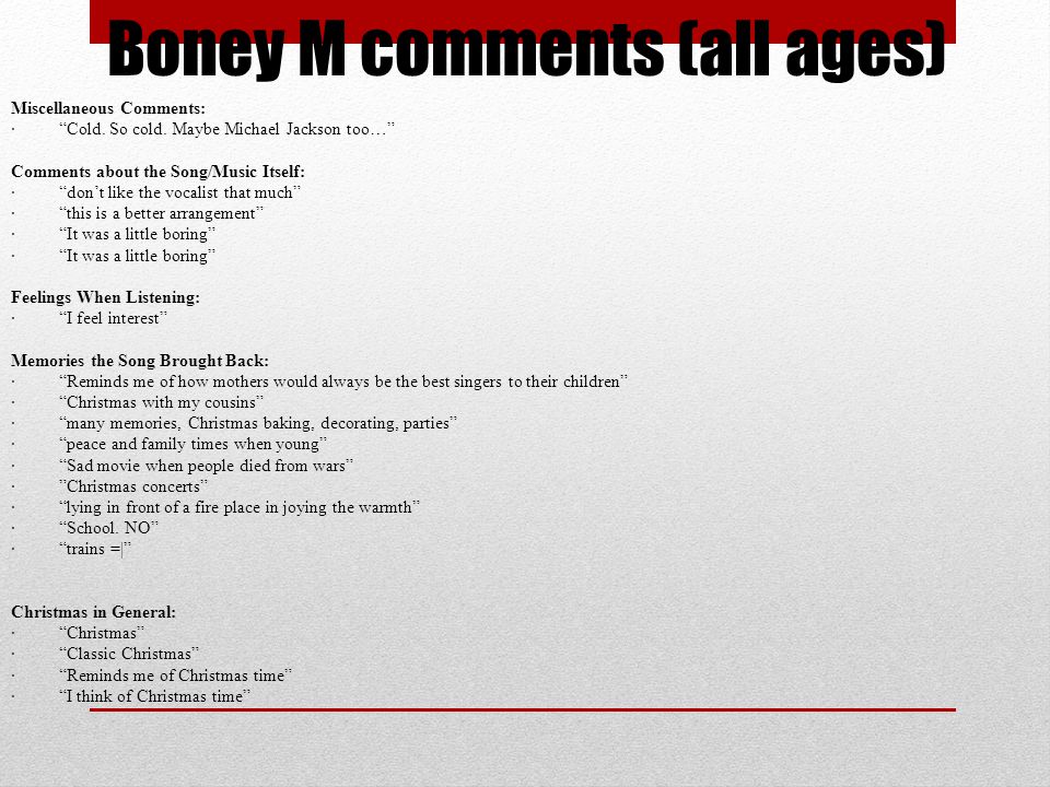 Boney M comments (all ages) Miscellaneous Comments: · Cold.
