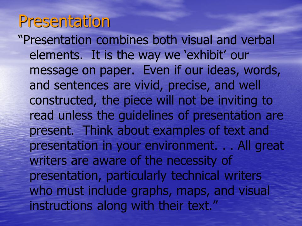 Presentation Presentation combines both visual and verbal elements.