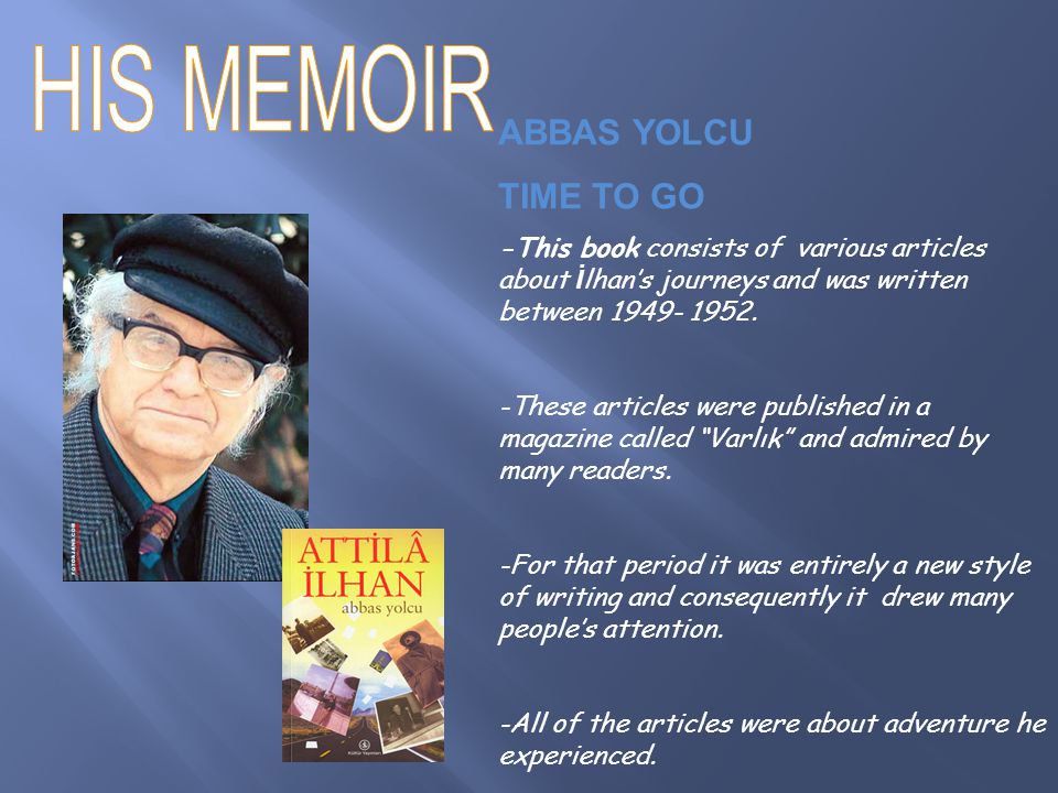 ABBAS YOLCU TIME TO GO -This book consists of various articles about İ lhan’s journeys and was written between