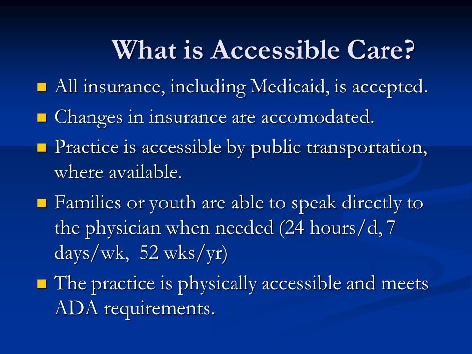 What is Accessible Care. All insurance, including Medicaid, is accepted.