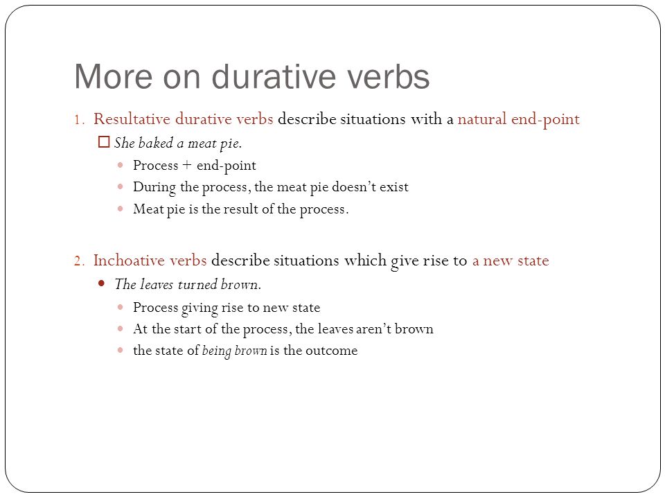 More on durative verbs 1.