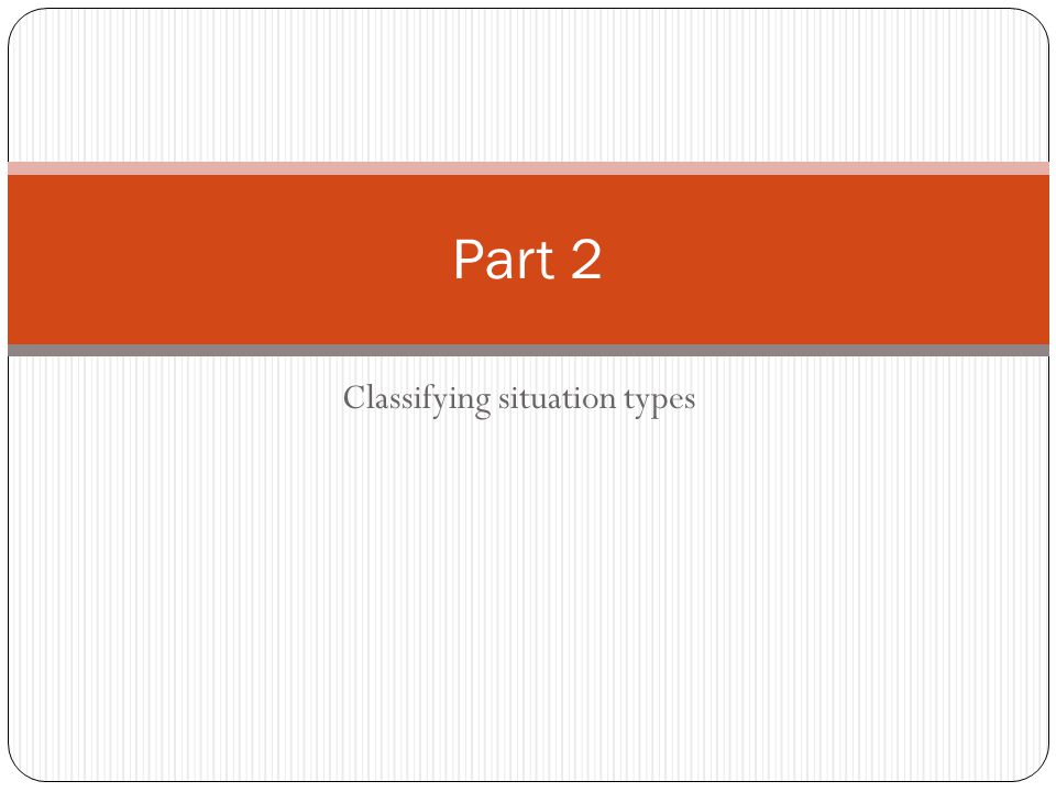 Classifying situation types Part 2