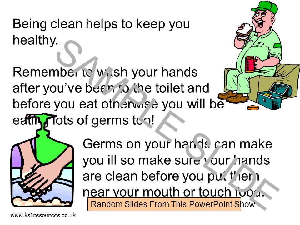 Being clean helps to keep you healthy.