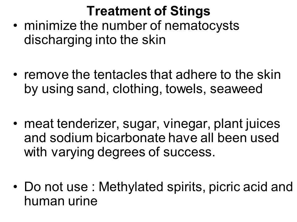 Treatment of Stings minimize the number of nematocysts discharging into the skin remove the tentacles that adhere to the skin by using sand, clothing, towels, seaweed meat tenderizer, sugar, vinegar, plant juices and sodium bicarbonate have all been used with varying degrees of success.