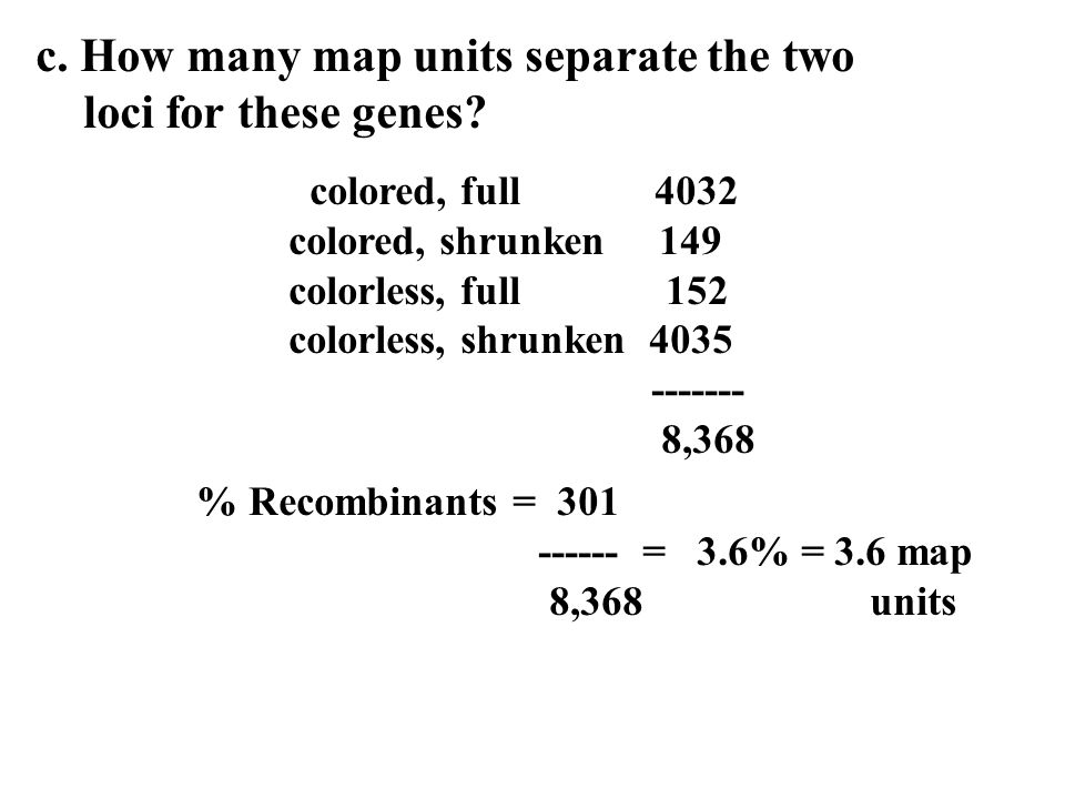 c. How many map units separate the two loci for these genes.
