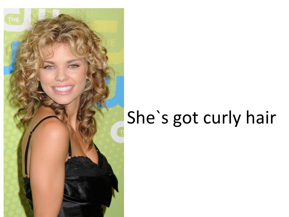 She`s got curly hair