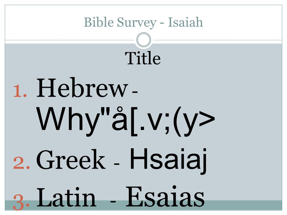 Isaiah Bible Survey Bible Survey Isaiah Title 1 Hebrew Why A V Y 2 Greek Hsaiaj 3 Latin Esaias Ppt Download