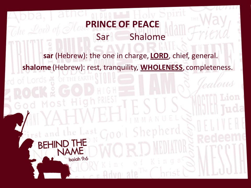 Sar Shalome sar (Hebrew): the one in charge, LORD, chief, general.