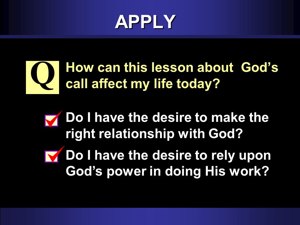 APPLY How can this lesson about God’s call affect my life today.