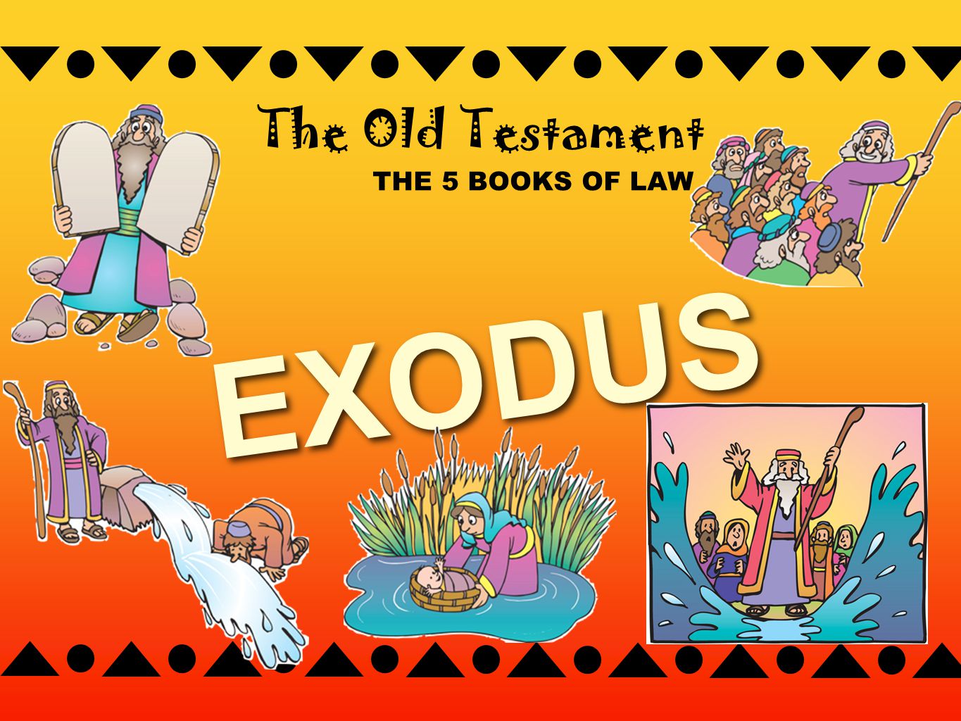 THE 5 BOOKS OF LAW The Old Testament EXODUS