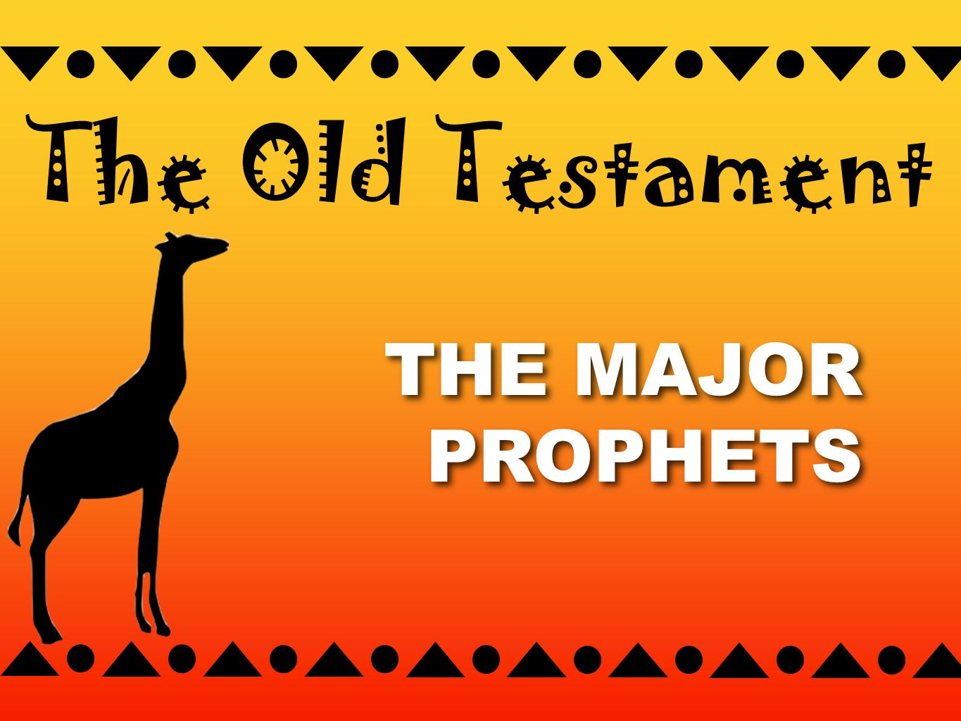 THE MAJOR PROPHETS THE MAJOR PROPHETS The Old Testament