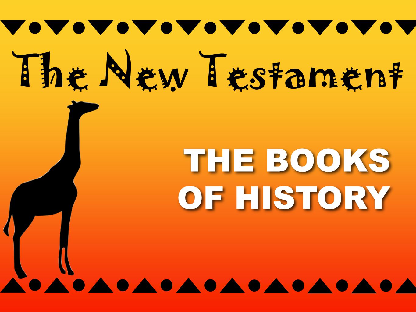 THE BOOKS OF HISTORY THE BOOKS OF HISTORY The New Testament