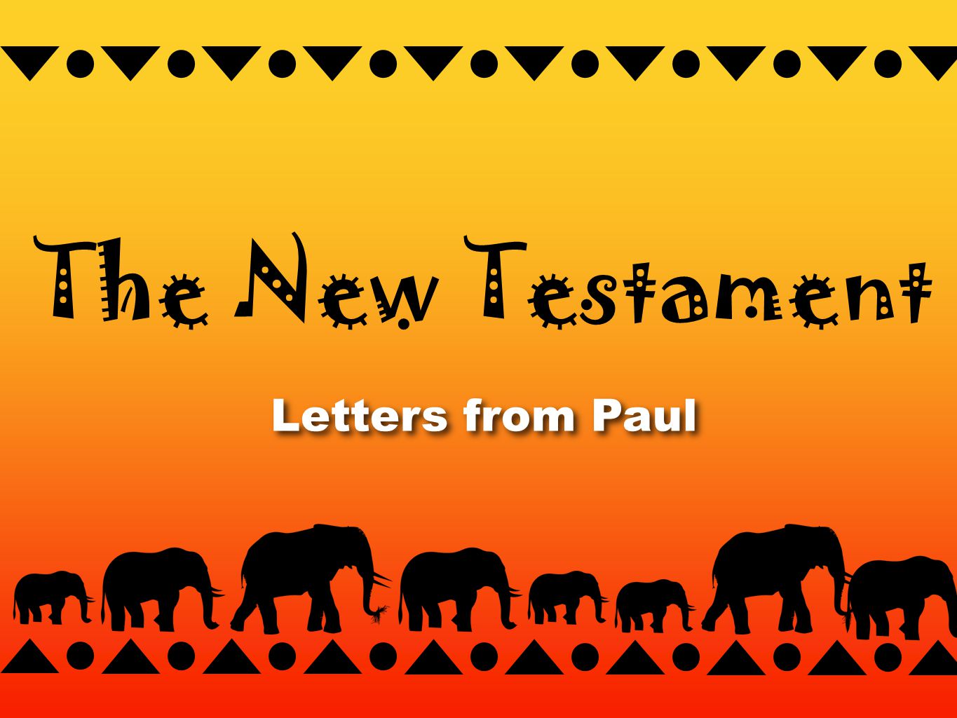 Letters from Paul Letters from Paul The New Testament