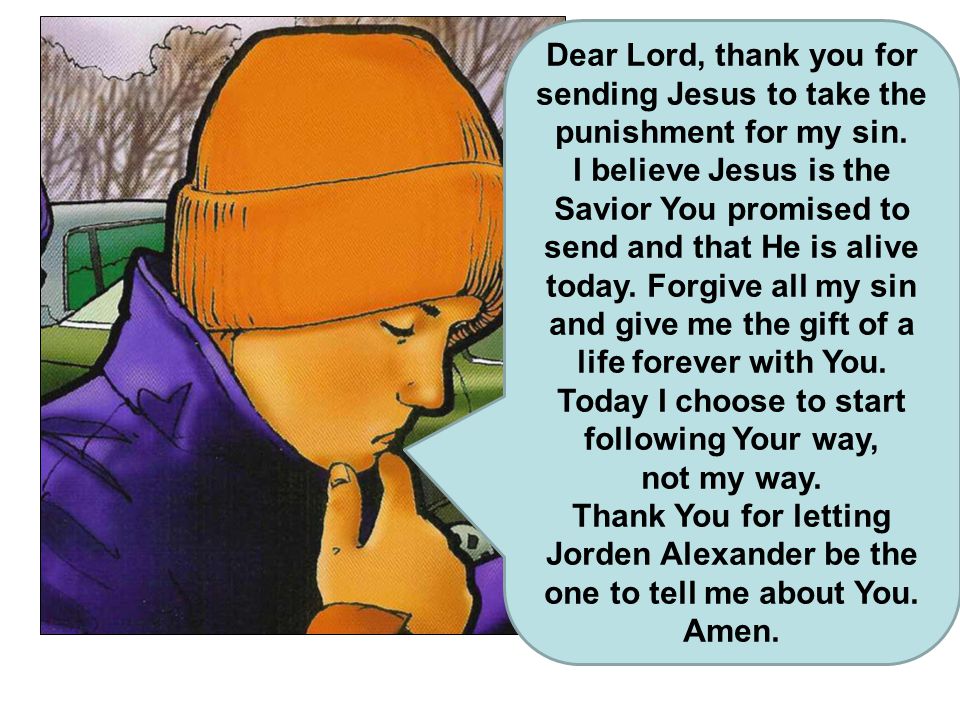 Dear Lord, thank you for sending Jesus to take the punishment for my sin.
