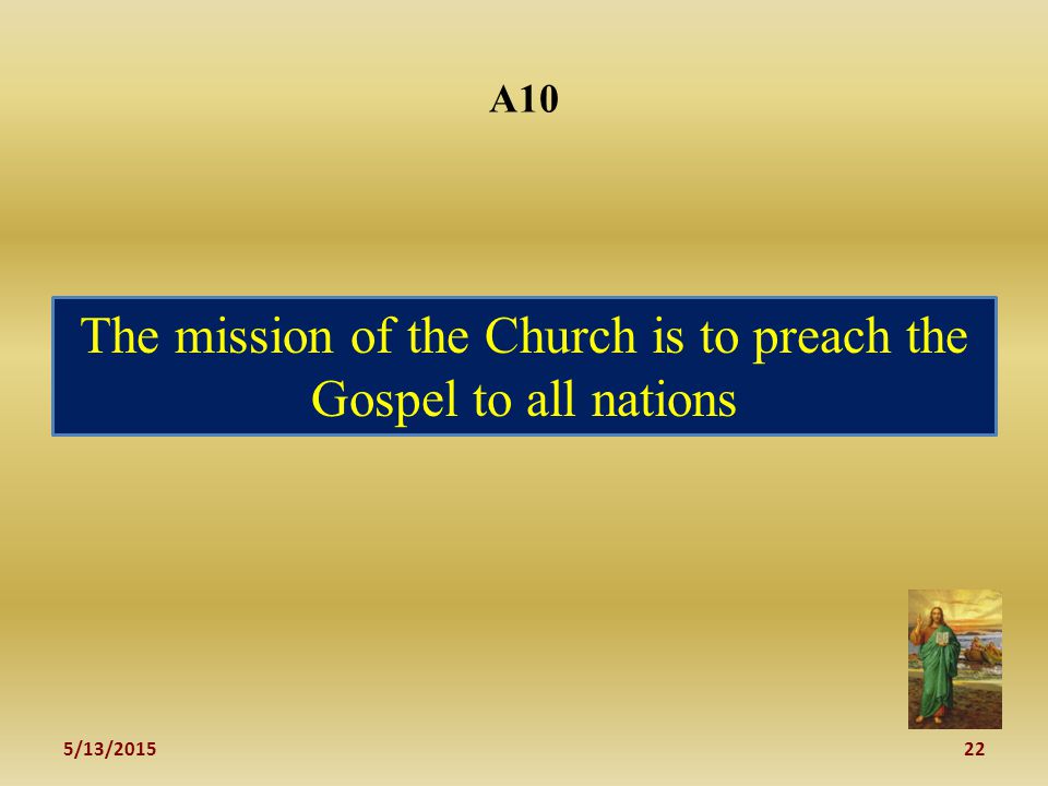 5/13/ A10 The mission of the Church is to preach the Gospel to all nations