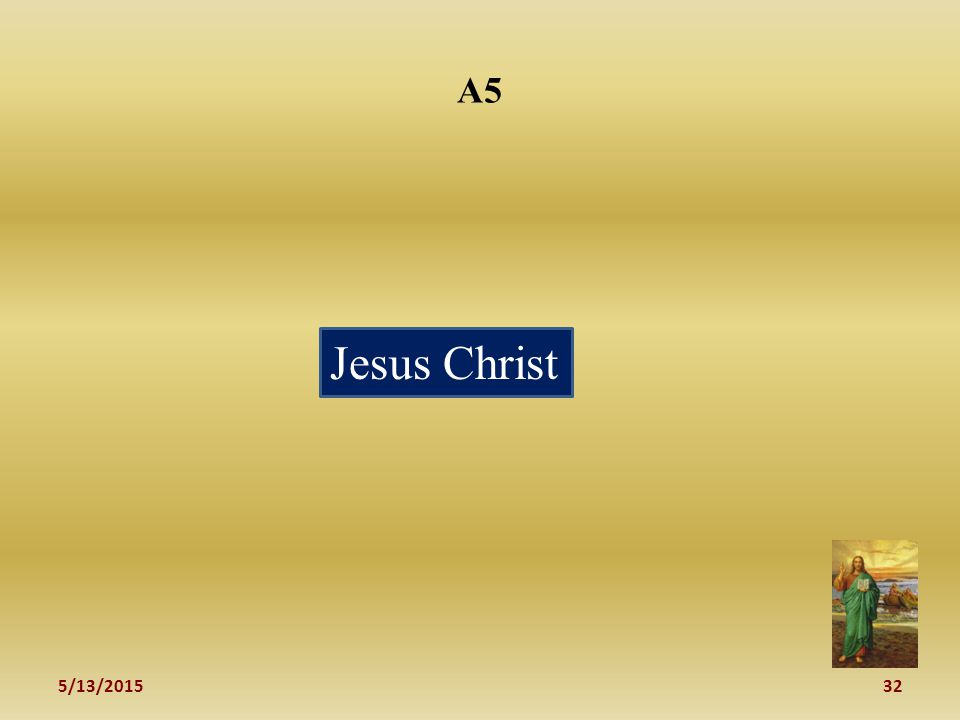 5/13/ A5 Jesus Christ