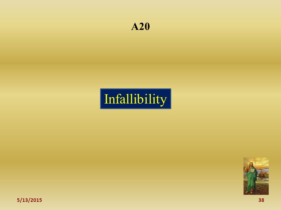5/13/ A20 Infallibility