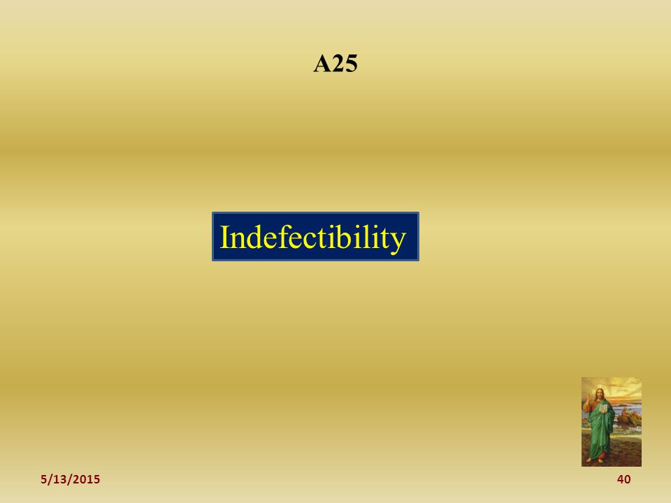 5/13/ A25 Indefectibility