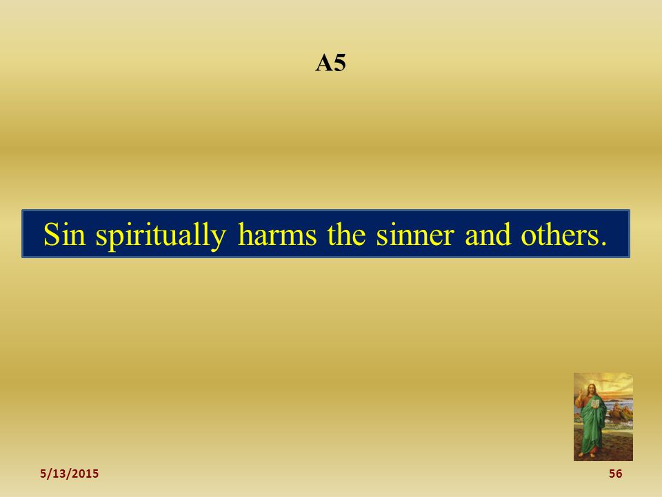 5/13/ A5 Sin spiritually harms the sinner and others.