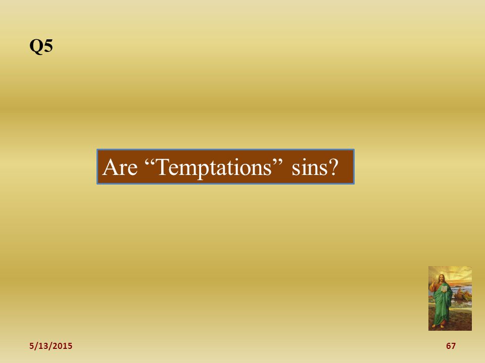 5/13/ Are Temptations sins Q5