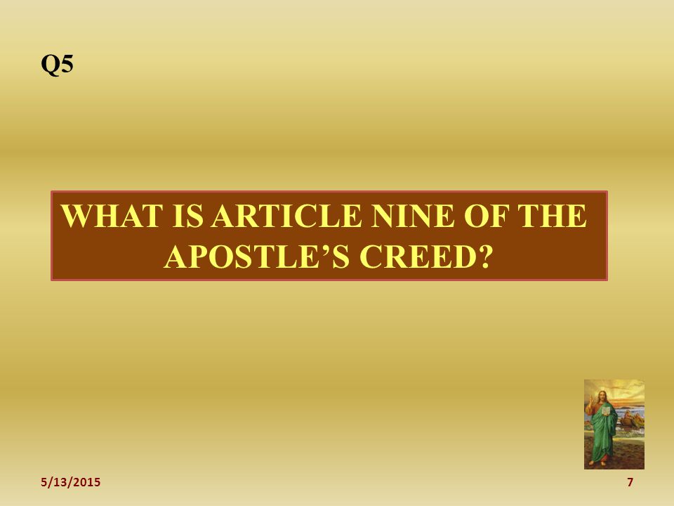 7 Q5 WHAT IS ARTICLE NINE OF THE APOSTLE’S CREED