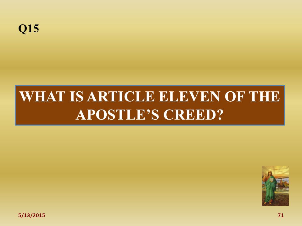 5/13/ WHAT IS ARTICLE ELEVEN OF THE APOSTLE’S CREED Q15