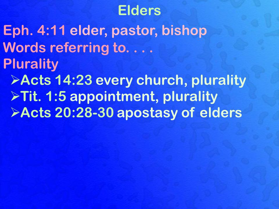 Elders Eph. 4:11 elder, pastor, bishop Words referring to....