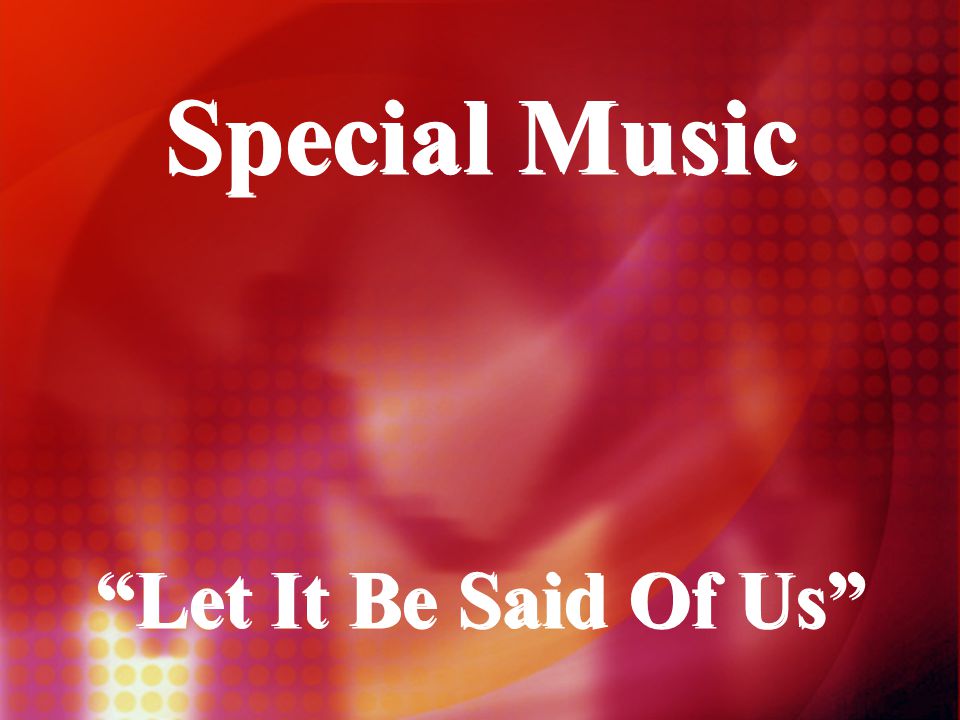 Special Music Let It Be Said Of Us Special Music Let It Be Said Of Us