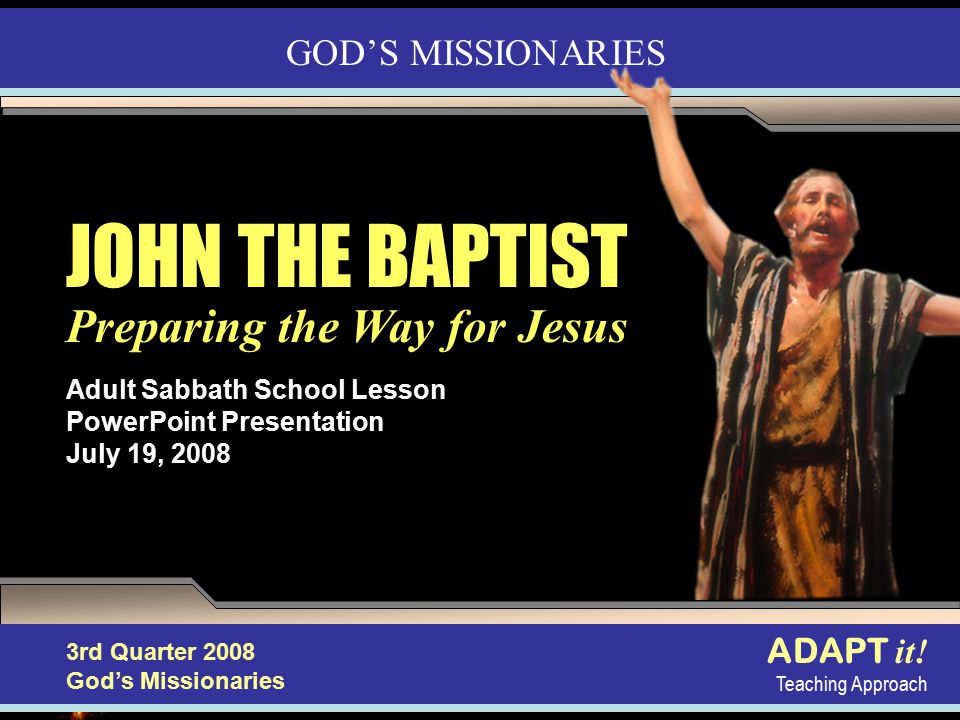 Discipleship in Action Adult Sabbath School Lesson PowerPoint Presentation July 19, 2008 ADAPT it.
