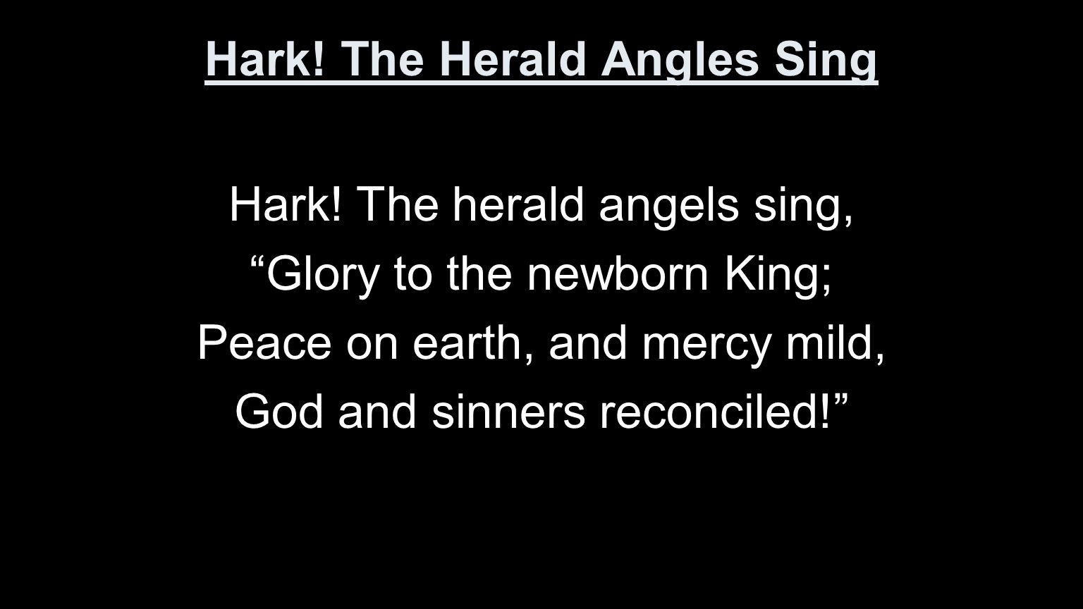 Hark. The Herald Angles Sing Hark.