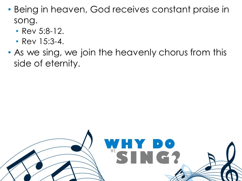 Being in heaven, God receives constant praise in song.