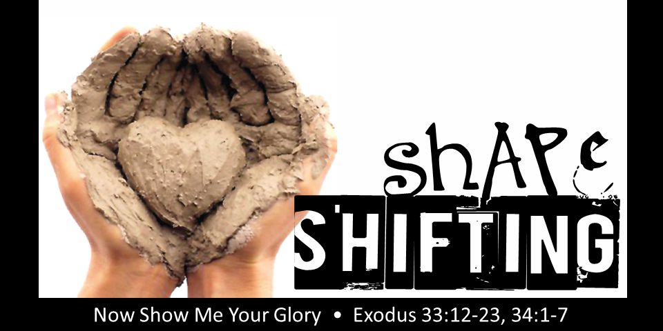 Rick Snodgrass Now Show Me Your Glory Exodus 33:12-23, 34:1-7