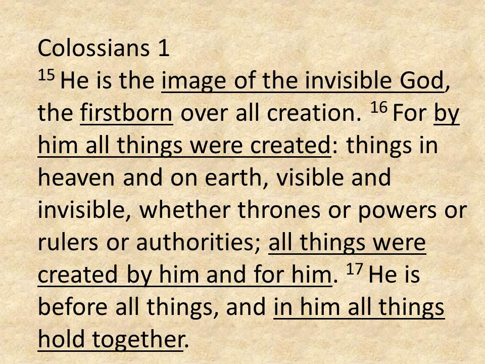 Colossians 1 15 He is the image of the invisible God, the firstborn over all creation.
