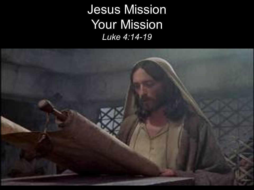 Jesus Mission Your Mission Luke 4:14-19