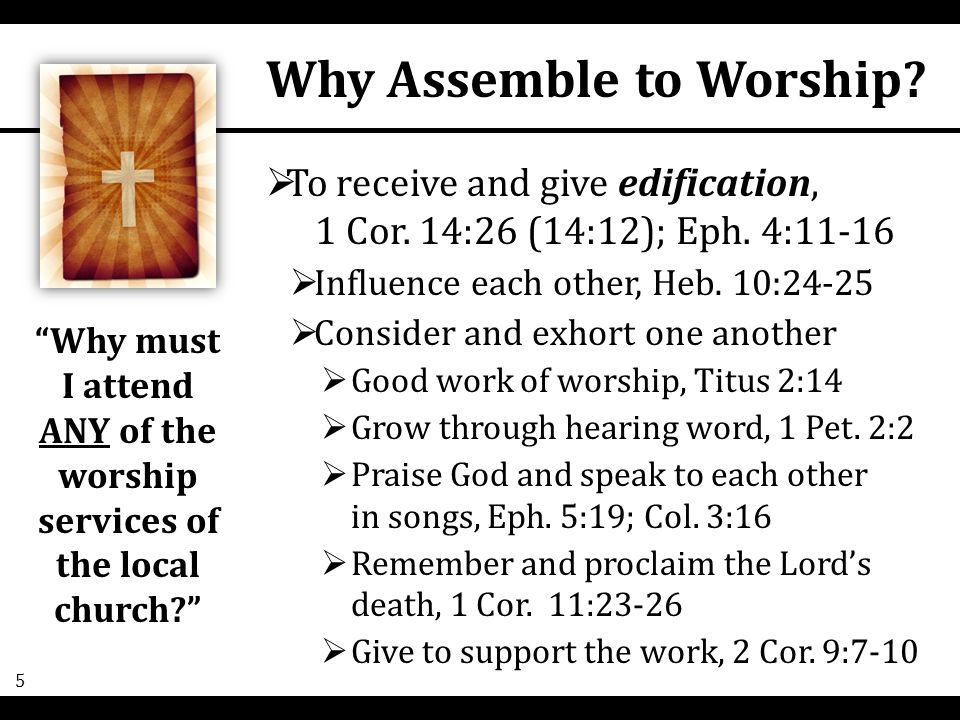  To receive and give edification, 1 Cor. 14:26 (14:12); Eph.