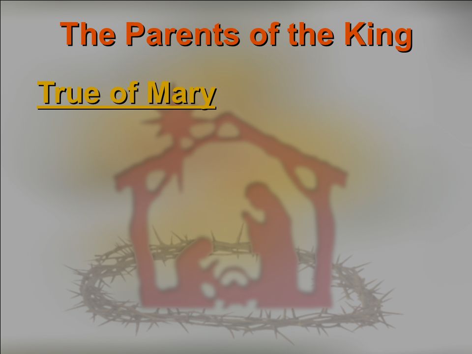 The Parents of the King True of Mary