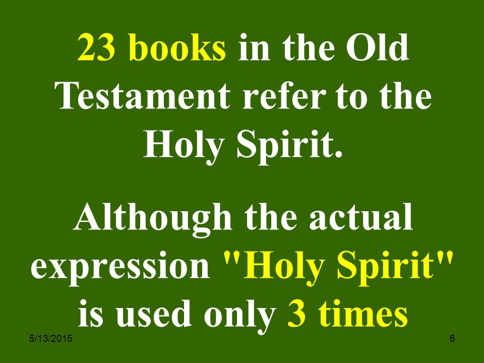 5/13/ books in the Old Testament refer to the Holy Spirit.